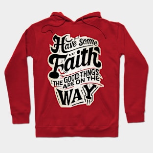 Have faith The good things are on the way Hoodie